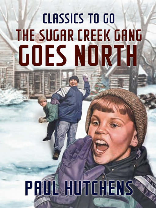 Title details for The Sugar Creek Gang Goes North by Paul Hutchens - Available